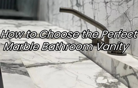 How to Choose the Perfect Marble Bathroom Vanity